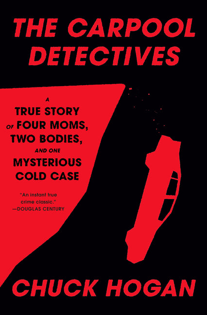 The Carpool Detectives: A True Story of Four Moms, Two Bodies, and One Mysterious Cold Case - Ingram